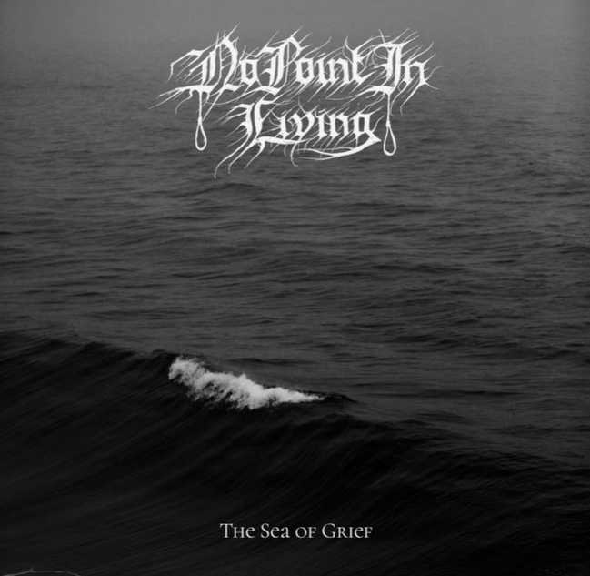 NO POINT IN LIVING / Sea of Grief