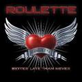 ROULETTE / Better late than Never []