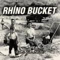 RHINO BUCKET / Who's Got Mine? []