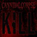 CANNIBAL CORPSE / Kill []