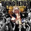 /DYING FETUS / Destroy the Opposition