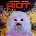 RIOT / Fire Down Under []