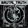 BRUTAL TRUTH / End Time () []