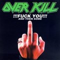 OVERKILL / Fuck You and then Some  []