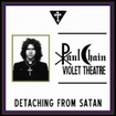HEAVY METAL/PAUL CHAIN VIOLET THEATRE / Detaching from Satan (slip)