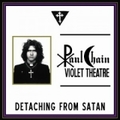 PAUL CHAIN VIOLET THEATRE / Detaching from Satan (slip) []