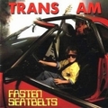 TRANS AM / Fasten Seatbelts []