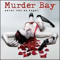 MURDER BAY / Never was an Angel []