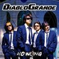DIABLO GRANDE / Howling []
