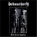 DEBAUCHERY / Dead Scream Symphony () []