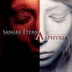 /SANGRE ETERNA / Asphyxia