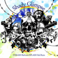 SHADY GLIMPSE / Thrash Refrain/Splash Ref Rain []