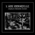 L'AME IMMOTELLE / Durch Fremde Hand (digi book) []