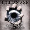 /LILLIAN AXE / Sad Day On Planet Earth