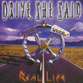 DRIVE SHE SAID / Real Life []