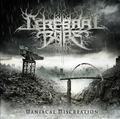 CEREBRAL BORE / Maniacal ~(Áj []