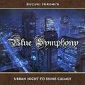 SUZUKI HIROMI's BLUE SYMPHONY(؍L) / Urban Night to Shine Calmly []
