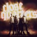 CLOSE QUARTERS / We Believe in Rock N Roll []