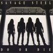 HEAVY METAL/SAVAGE STEEL / Do or Die