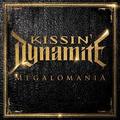 KISSIN' DYNAMITE / Megalomania () []