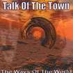 /TALK OF THE TOWN / The Ways of the World