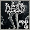 /DEAD / Hardnaked..But Dead (w/sticker)