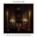 VANHELGD / Relics of Sulphur Salvation []