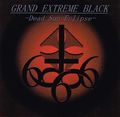 GRAND EXTREME BLACK / Dead Sun Eclipse []