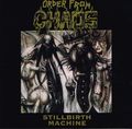 ORDER FROM CHAOS / Stillbirth Machine []
