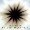中古１/XECSNOIN / Bright Darkness (中古)