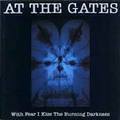 AT THE GATES / With Fear I kiss the Burning Darkness  []