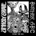 UNHOLY GRAVE / BUTCHER ABC / Nuke'Em All []