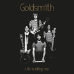 N.W.O.B.H.M./GOLDSMITH / Life is Killing Me (LP)