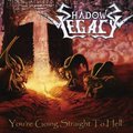 SHADOWS LEGACY / You're Going Straight to Hell []