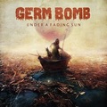 GERM BOMB / Under a Fading Sun []