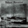 JUDAS ISCARIOT / The Cold Earth Slept Below.. []