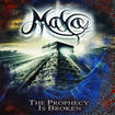 HEAVY METAL/MAYA / The Prophecy Is Broken (digi)