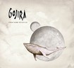 /GOJIRA / From Mars to Sirius