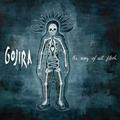 GOJIRA / The Way of All Flesh []