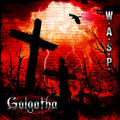 W.A.S.P. / Golgotha () []