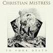 HEAVY METAL/CHRISTIAN MISTRESS / To Your Death