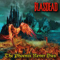 BLASDEAD / The Phoenix Never Dies []