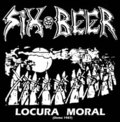 SIX BEER / Locura Moral []