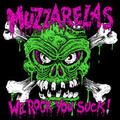 MUZZARELAS / We Rock You SuckI []