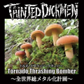 TAINTED DICKMEN / Tornado Thrashing Bomber`SE^v` (XebJ[tIIj []