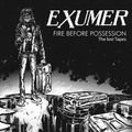 EXUMER / Fire Before Possession The Lost Tapes []