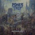 POWER TRIP / Nightmare Logic []