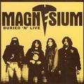 MAGNESIUM / Buried 'N' Live (2nd press digi) []