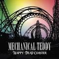 MECHANICAL TEDDY / Happy Dead Coaster []