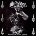 MUTIILATION / Desecrate Jesus' Name []